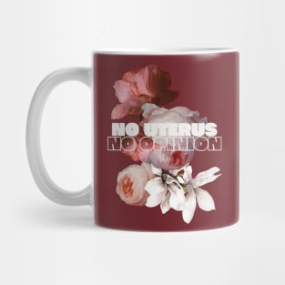 "No Uterus No Opinion" Maroon Mug